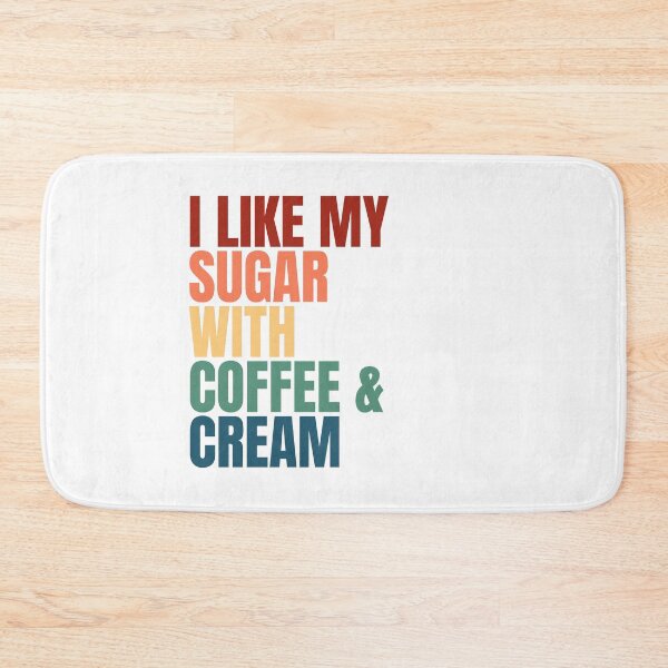 Item preview, I Like My Sugar With Coffee And Cream designed and sold by Dondonmart.