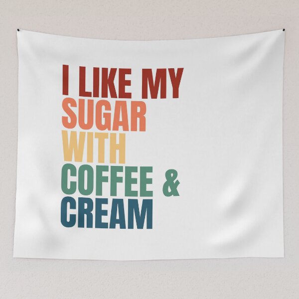 Item preview, I Like My Sugar With Coffee And Cream designed and sold by Dondonmart.