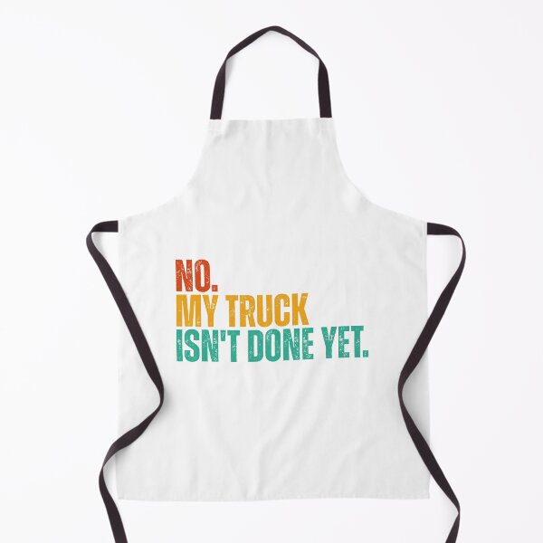 Item preview, No My Truck Isn't Done Yet designed and sold by Dondonmart.