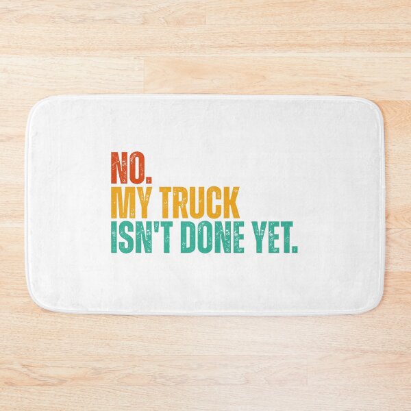 Item preview, No My Truck Isn't Done Yet designed and sold by Dondonmart.