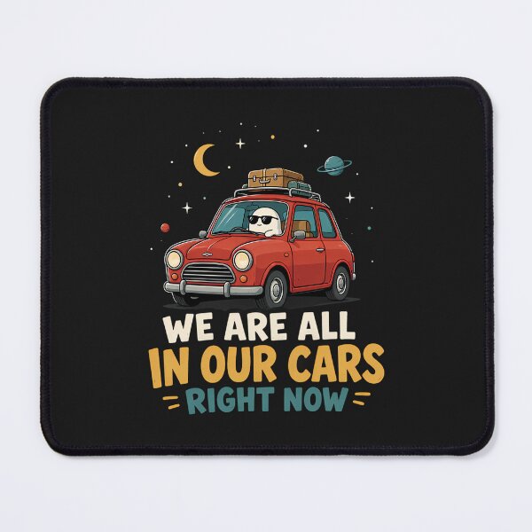 Item preview, We are all in our cars right now designed and sold by andromeda-redd.