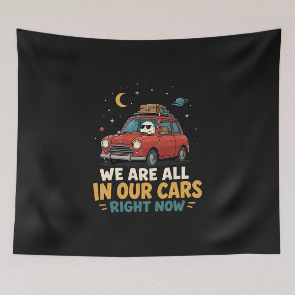 Item preview, We are all in our cars right now designed and sold by andromeda-redd.