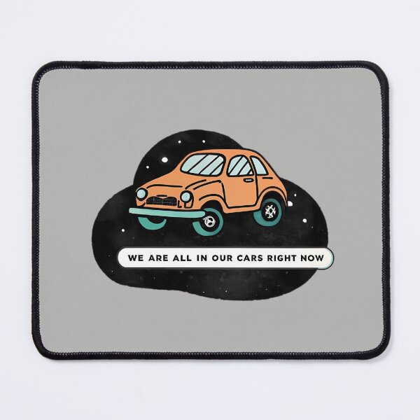 Item preview, We are all in our cars right now designed and sold by andromeda-redd.