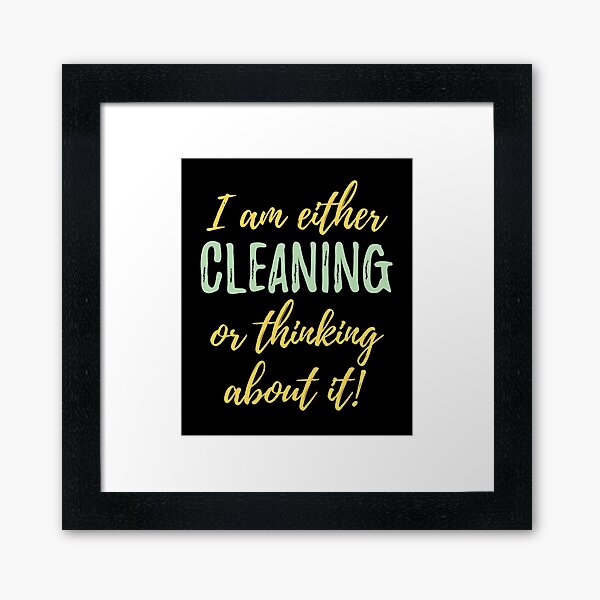 Item preview, Cleaning I Am Either Cleaning Or Thinking About It designed and sold by kudostees.