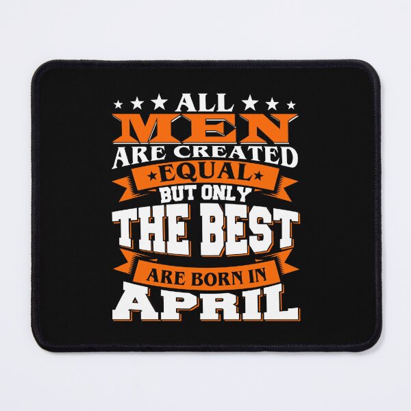 Item preview, All Men Created Equal But The Best Are Born In April  designed and sold by Kevinbank2020.