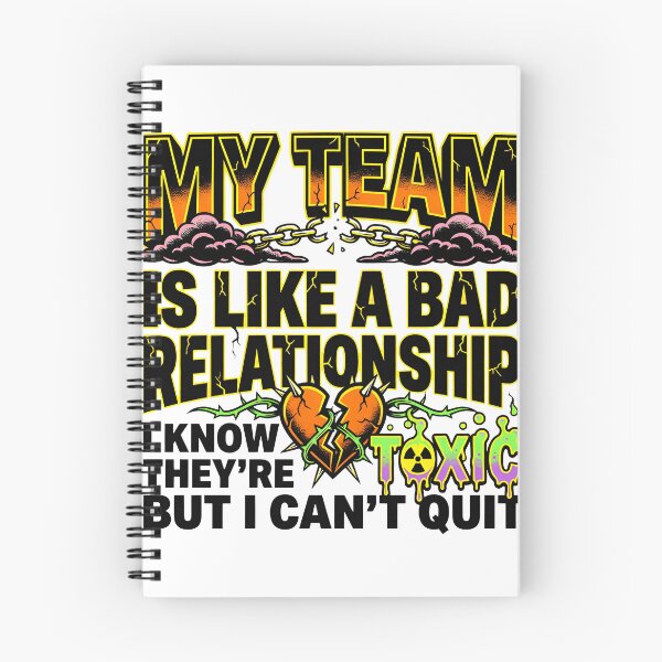 Item preview, My Team Is Like a Bad Toxic Relationship I Can't Quit designed and sold by maplesoulkiller.