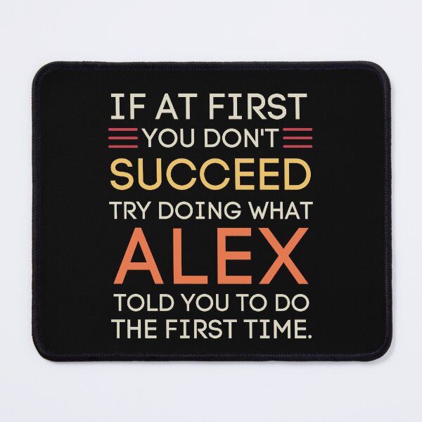 Item preview, Funny Alex Advice If At First You Don't Succeed designed and sold by StuckOnTees.