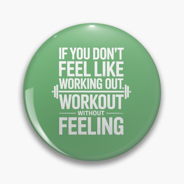 Item preview, IF YOU DON’T FEEL LIKE WORKING OUT, WORK OUT WITHOUT FEELING designed and sold by SusanaDesigns.