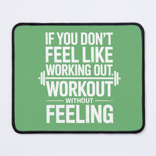 Item preview, IF YOU DON’T FEEL LIKE WORKING OUT, WORK OUT WITHOUT FEELING designed and sold by SusanaDesigns.