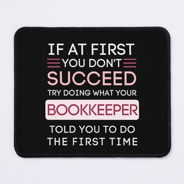 Item preview, If At First You Don't Succeed Bookkeeper Quote designed and sold by StuckOnTees.