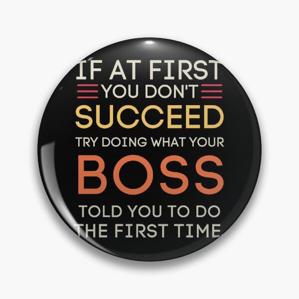 Item preview, If At First You Don't Succeed Boss Work Humor designed and sold by StuckOnTees.