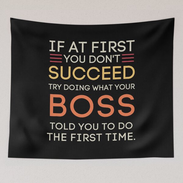 Item preview, If At First You Don't Succeed Boss Work Humor designed and sold by StuckOnTees.