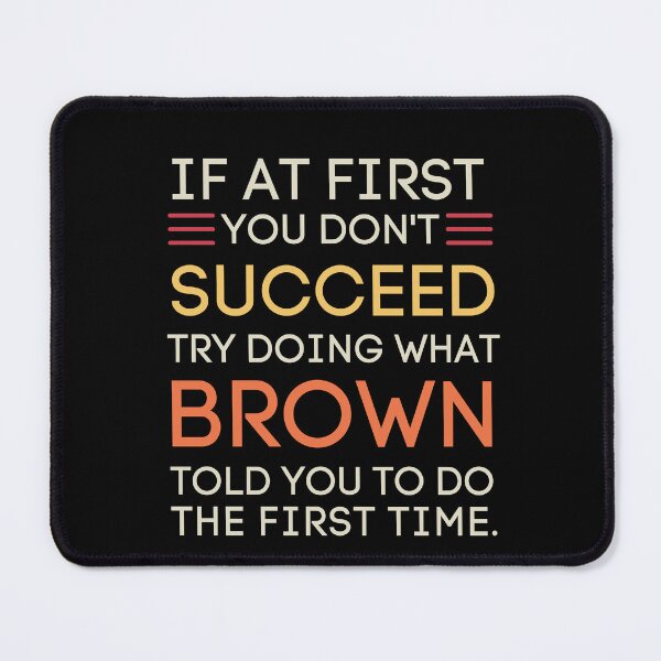 Item preview, If At First You Don't Succeed Brown Quote designed and sold by StuckOnTees.