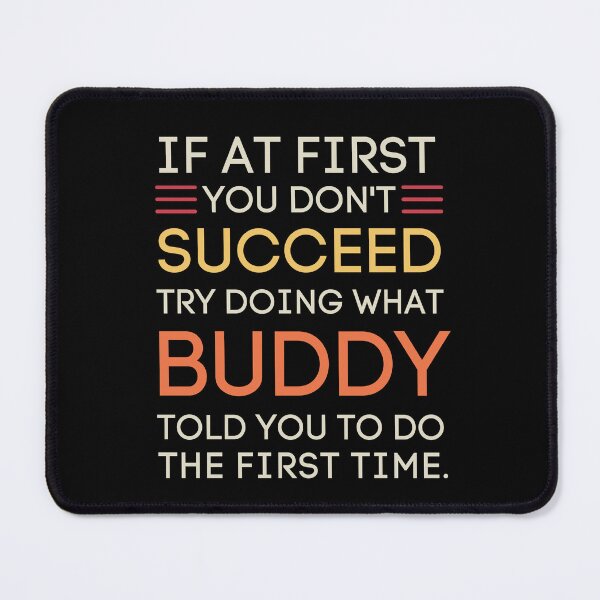 Item preview, Buddy Advice Funny Sarcastic Quote Success Humor designed and sold by StuckOnTees.