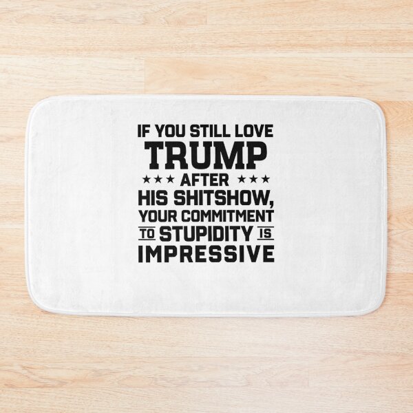 Item preview, If You Still Love Trump After His Shitshow Anti Trump Political Satire Graphic designed and sold by jinajinawoodood.
