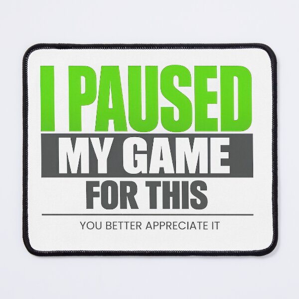 Item preview, I Paused My Game For This Funny Gamer Gift Tee designed and sold by TheKaiZenNi.