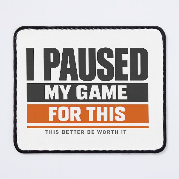 Item preview, I Paused My Game For This Funny Gamer Quote Gift designed and sold by TheKaiZenNi.