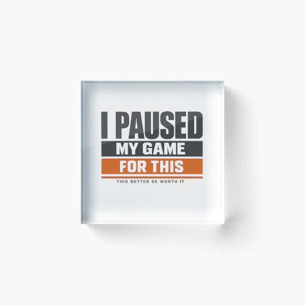 Item preview, I Paused My Game For This Funny Gamer Quote Gift designed and sold by TheKaiZenNi.