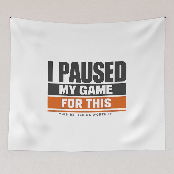 Item preview, I Paused My Game For This Funny Gamer Quote Gift designed and sold by TheKaiZenNi.