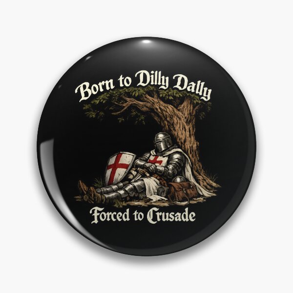 Item preview, Born to Dilly Dally Forced to Crusade Funny Medieval Knight designed and sold by Axivra.