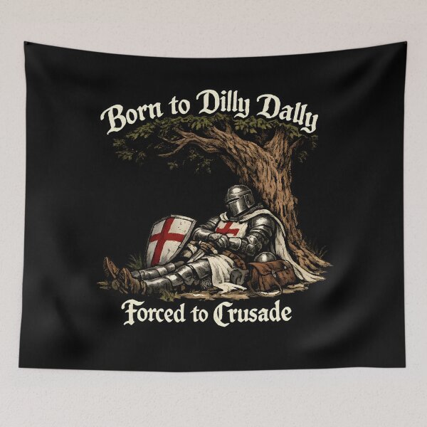 Item preview, Born to Dilly Dally Forced to Crusade Funny Medieval Knight designed and sold by Axivra.