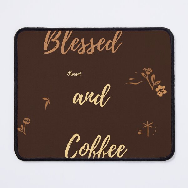 Item preview, Blessed and Coffee Obsessed - Funny Coffee Lover Gift Tee designed and sold by RedRubyBubble.