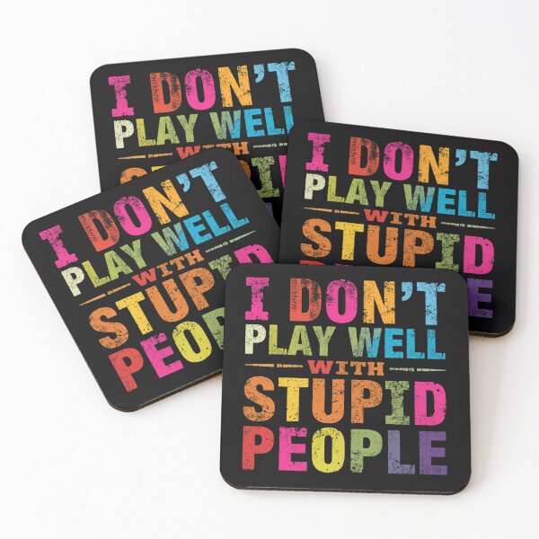 Item preview, I Don't Play Well With Stupid People Funny Sarcastic Quote Personality designed and sold by HumansStuck12.