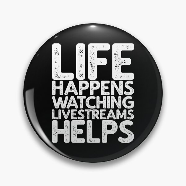 Item preview, Life Happens Watching Livestreams Helps designed and sold by AHobbyAJob.