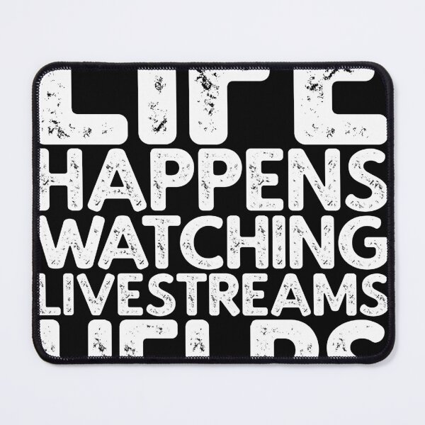 Item preview, Life Happens Watching Livestreams Helps designed and sold by AHobbyAJob.