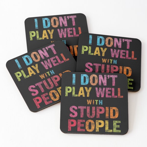 Item preview, I Don't Play Well With Stupid People Sarcastic Humor Introvert Quote designed and sold by HumansStuck12.