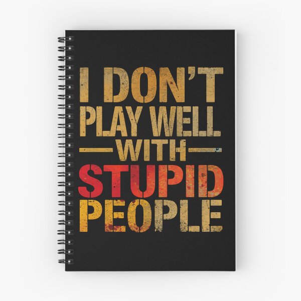 Item preview, I Don't Play Well With Stupid People Sarcasm Humor Witty Clever Quote designed and sold by HumansStuck12.