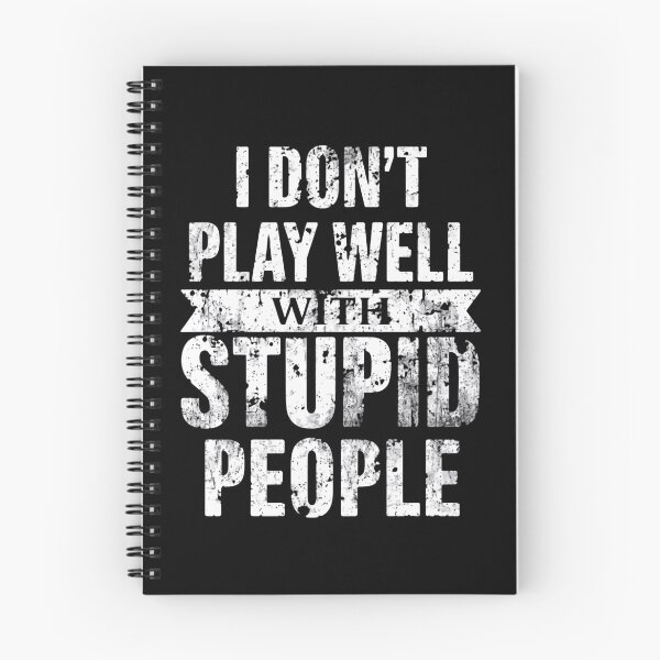Item preview, I Don't Play Well With Stupid People Sarcastic Humor Attitude Quote designed and sold by HumansStuck12.