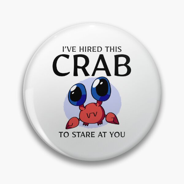 Item preview, I’ve Hired this Crab to Stare at You designed and sold by walmartyuri.