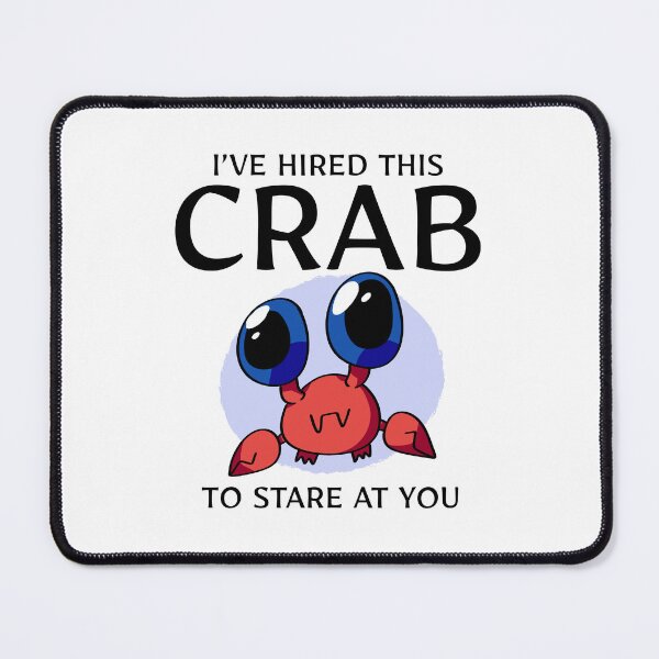Item preview, I’ve Hired this Crab to Stare at You designed and sold by walmartyuri.