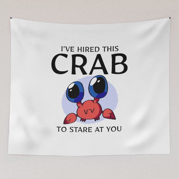 Item preview, I’ve Hired this Crab to Stare at You designed and sold by walmartyuri.