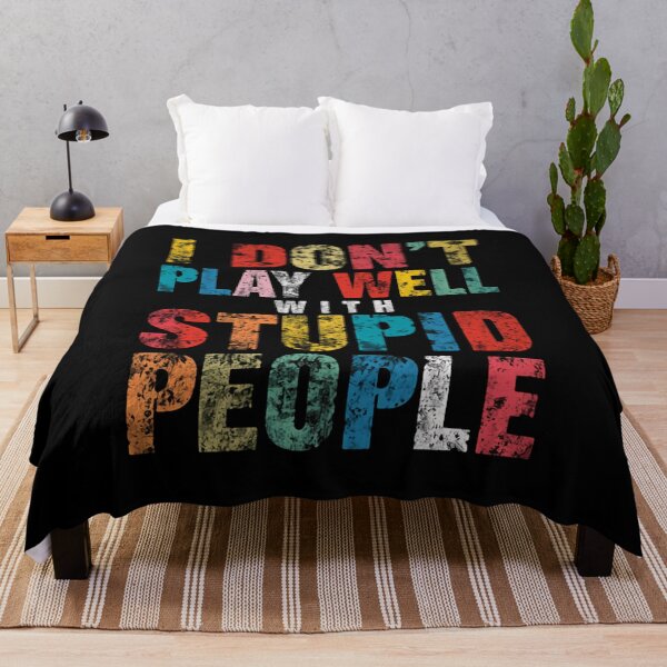Item preview, I Don't Play Well With Stupid People Sarcastic Funny Quote Humor designed and sold by HumansStuck12.