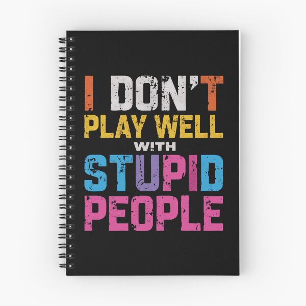 Item preview, I Don't Play Well With Stupid People Sarcasm Humor Quote Funny Personality Statement designed and sold by HumansStuck12.