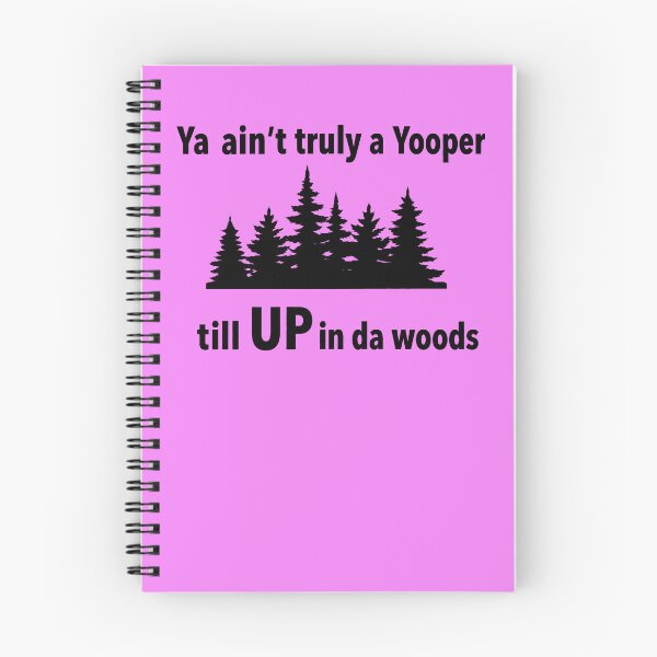 Item preview, Ya Ain't Truly a Yooper Till UP in da Woods (dark ink version) Funny Upper Peninsula Michigan designed and sold by 2BrokeYoopers.