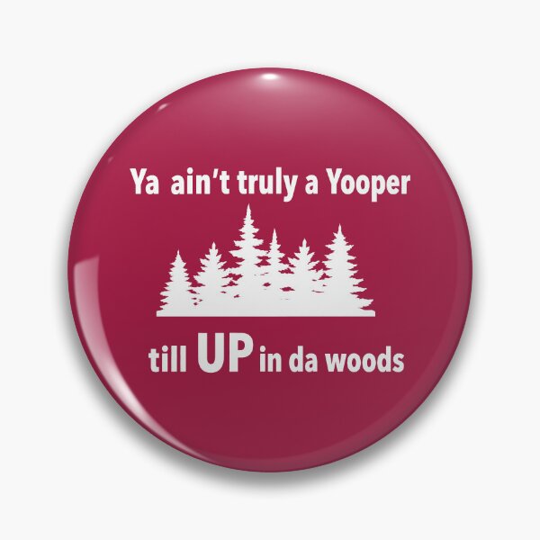Item preview, Ya Ain't Truly a Yooper Till UP in da Woods (white ink version) Funny Upper Peninsula Michigan designed and sold by 2BrokeYoopers.