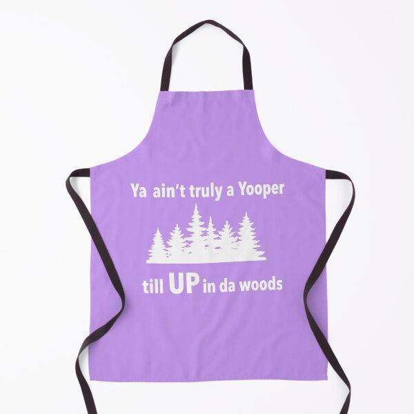 Item preview, Ya Ain't Truly a Yooper Till UP in da Woods (white ink version) Funny Upper Peninsula Michigan designed and sold by 2BrokeYoopers.