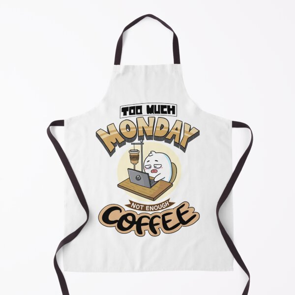 Item preview, Too Much Monday Not Enough Coffee designed and sold by OMONIMISO.