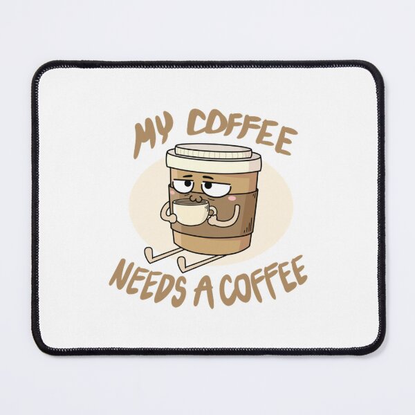 Item preview, My Coffee Needs A Coffee Funny Caffeine Art designed and sold by OMONIMISO.