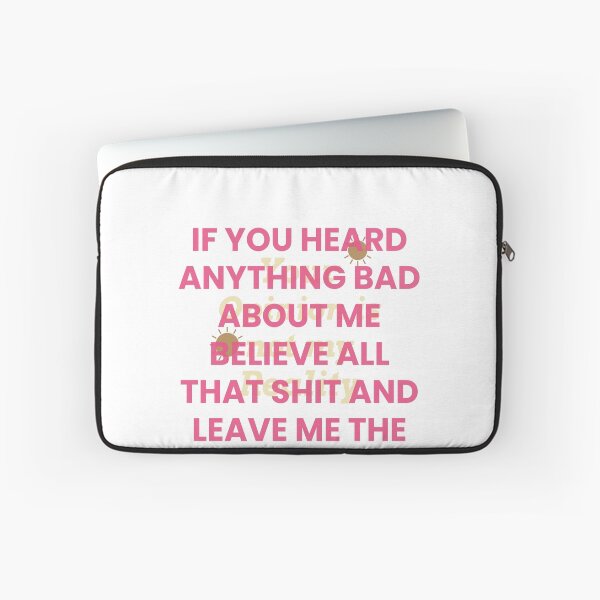 Item preview, If You Heard Anything Bad About Me, Believe All That Shit And Leave Me The Fuck Alone designed and sold by Odar.