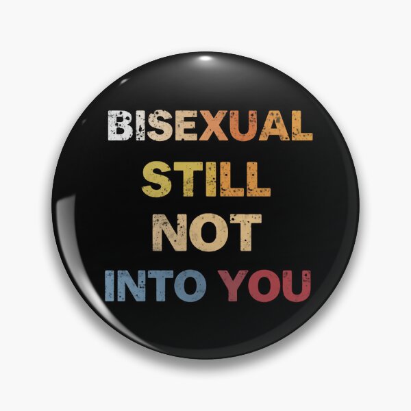 Item preview, Bisexual Still Not Into You Bisexual Pride Identity designed and sold by HumansStuck12.