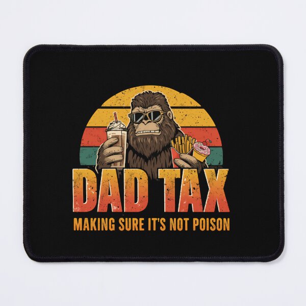 Item preview, Dad Tax Making Sure It's Not Poison Funny Father Bigfoot designed and sold by HumansStuck12.