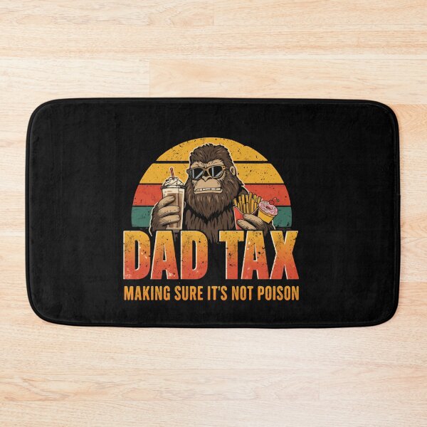 Item preview, Dad Tax Making Sure It's Not Poison Funny Father Bigfoot designed and sold by HumansStuck12.