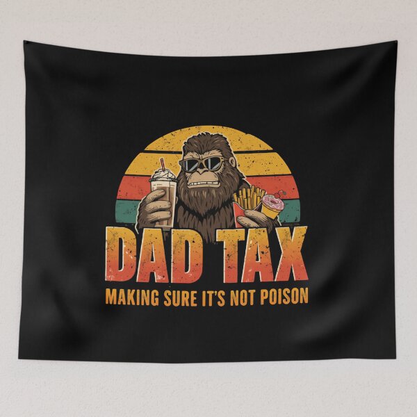 Item preview, Dad Tax Making Sure It's Not Poison Funny Father Bigfoot designed and sold by HumansStuck12.