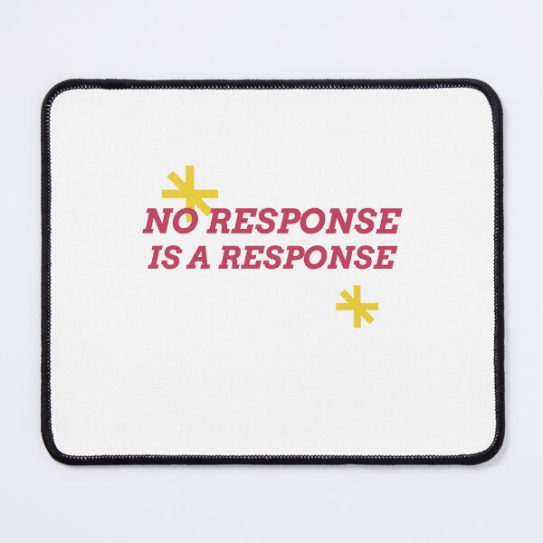 Item preview, No Response Is A Response designed and sold by Odar.