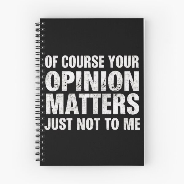 Item preview, Of Course Your Opinion Matters Just Not To Me Funny Sarcasm Attitude Quote designed and sold by HumansStuck12.