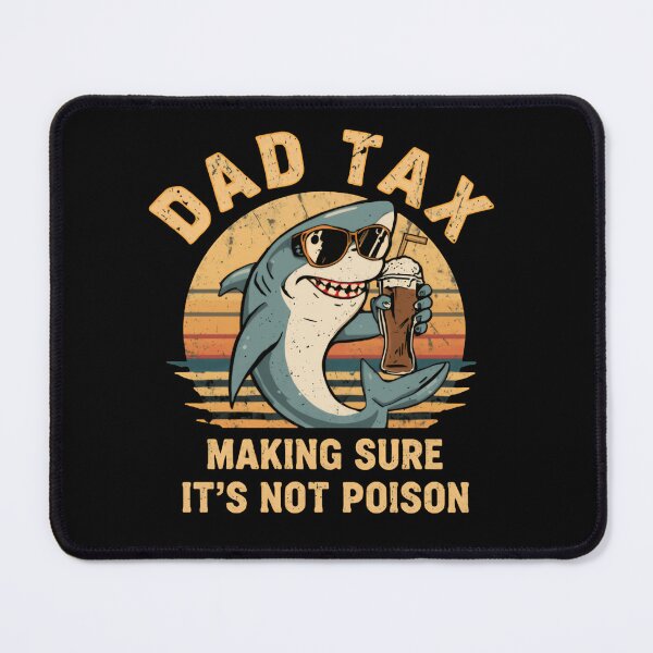 Item preview, Dad Tax Making Sure It's Not Poison Funny Father Dad Humor designed and sold by HumansStuck12.